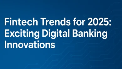 Fintech Trends for 2025 Exciting Digital Banking Innovations
